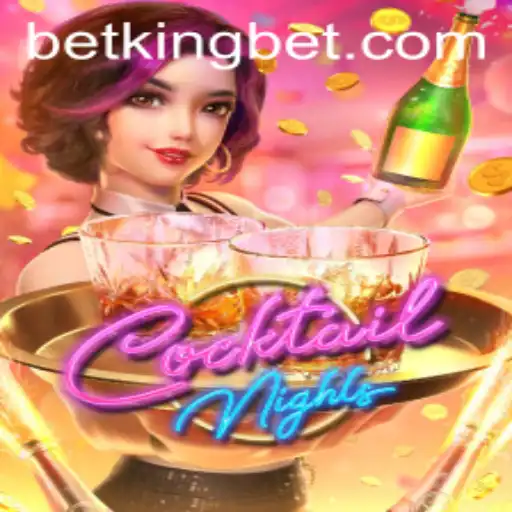Exploring 'CocktailNights': An Engaging Gaming Experience with BetKing