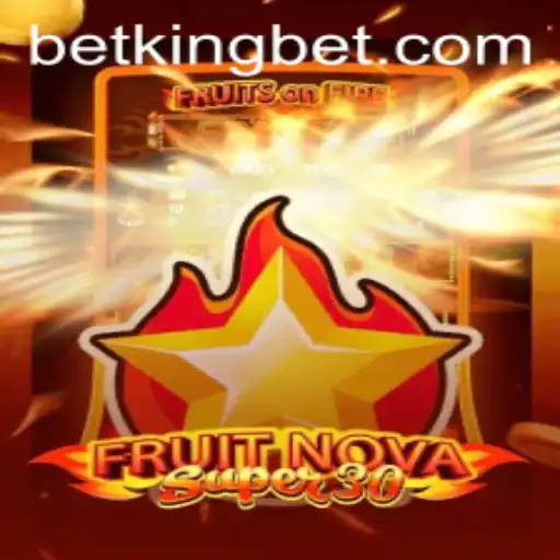 FruitrNovaSupe30: A Thrilling Adventure in the World of Betking